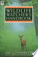 The National Wildlife Federation's Wildlife Watcher's Handbook: A Guide to Observing Animals in the Wild by Joe La Tourette, National Wildlife Federation