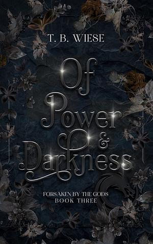 Of Power and Darkness by T.B. Wiese