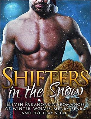 Shifters in the Snow: Paranormal Romances of Winter Wolves, Merry Bears, and Holiday Spirits by Edith Hawkes, J.K. Harper, Jacqueline Sweet, Jacqueline Sweet