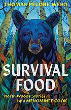 Survival Food: North Woods Stories by a Menominee Cook by Thomas Pecore Weso