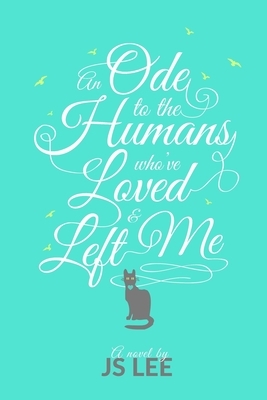 An Ode to the Humans Who've Loved and Left Me by J. S. Lee