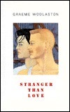 Stranger Than Love by Graeme Woolaston