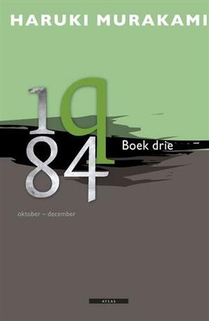 1q84 - Boek drie: oktober-december by Haruki Murakami