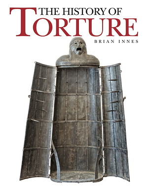 The History of Torture by Brian Innes