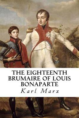 The Eighteenth Brumaire of Louis Bonaparte by Karl Marx