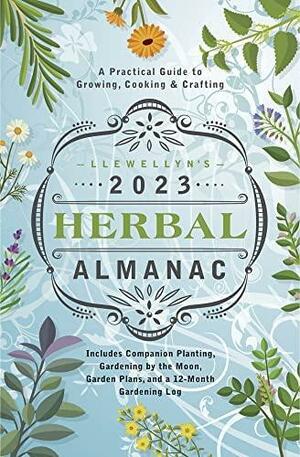 Llewellyn's 2023 Herbal Almanac: A Practical Guide to Growing, Cooking & Crafting by Llewellyn