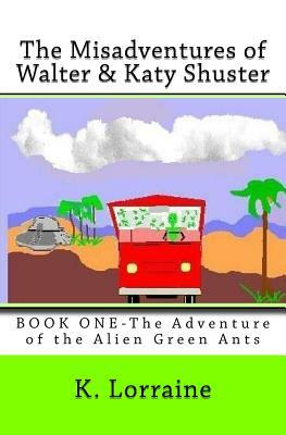 The Misadventures of Walter & Katy Shuster, Book One by K. Lorraine