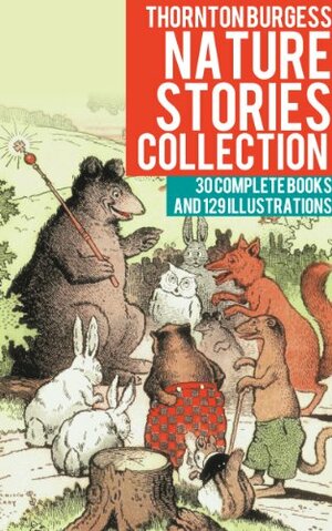 Thornton Burgess Nature Stories Collection by Thornton W. Burgess, Susan Barnett Braun