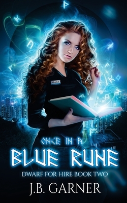 Once in a Blue Rune: An Urban Fantasy Novel by J. B. Garner