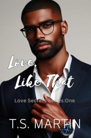 Love, Like That by T.S. Martin