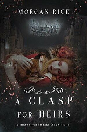 A Clasp for Heirs by Morgan Rice