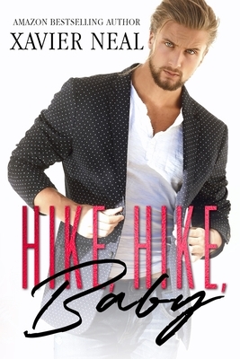 Hike, Hike, Baby: An Opposites Attract Romantic Comedy by Xavier Neal