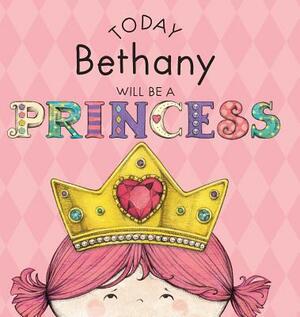 Today Bethany Will Be a Princess by Paula Croyle