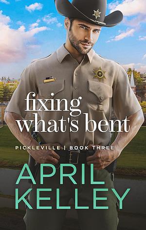 Fixing What's Bent by April Kelley