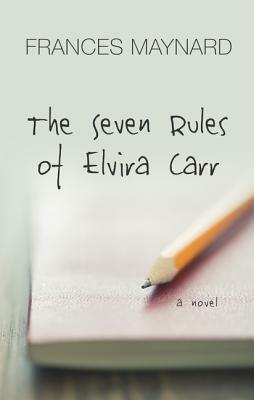 The Seven Rules of Elvira Carr by Frances Maynard