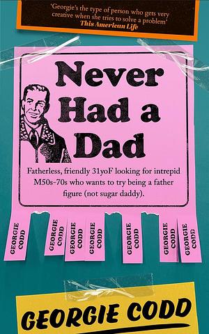 Never Had a Dad: A Hilarious and Heartfelt New Memoir Perfect for Fans of Jenette McCurdy and Jon Ronson by Georgie Codd, Georgie Codd