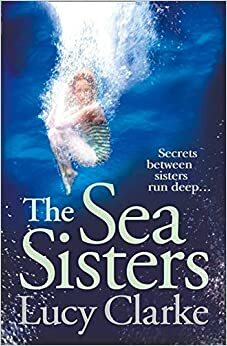 The Sea Sisters by Lucy Clarke