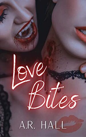 Love bites by A.R. Hall