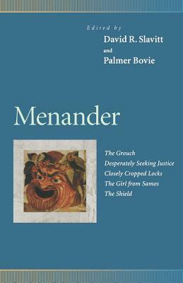 Menander: The Grouch, Desperately Seeking Justice, Closely Cropped Locks, the Girl from Samos, the Shield by 