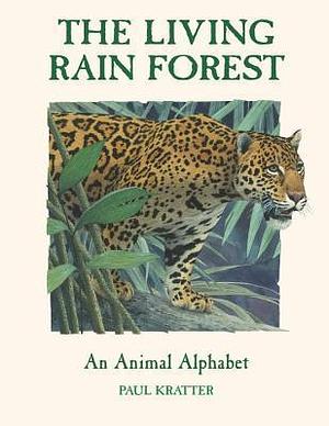 The Living Rain Forest by Paul Kratter, Paul Kratter