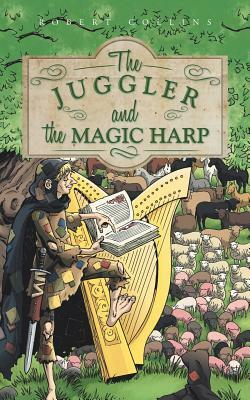 The Juggler and the Magic Harp by Robert Collins
