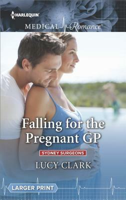 Falling for the Pregnant GP by Lucy Clark