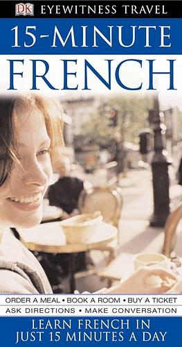 15 Minutes French : Speak French in Just 15 Minutes a Day by Caroline Lemoine, Caroline Lemoine