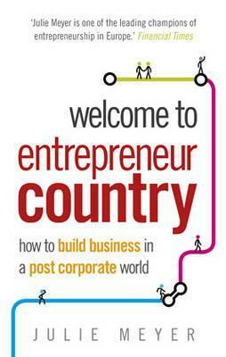 Welcome to Entrepreneur Country by Julie Meyer