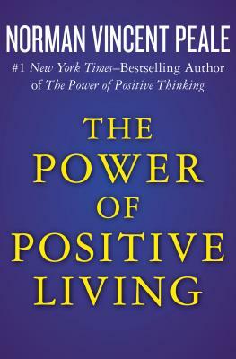 The Power of Positive Living by Norman Vincent Peale