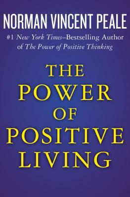 The Power of Positive Living by Norman Vincent Peale