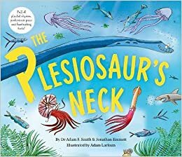 The Plesiosaur's Neck by Jonathan Emmett, Dr Adam S. Smith