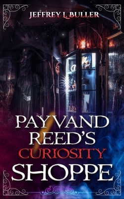 Payvand Reed's Curiosity Shoppe by Jeffrey L. Buller