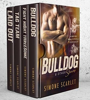 Bulldog & Other Stories: Four Steamy MMA Romance Novellas by Simone Scarlet