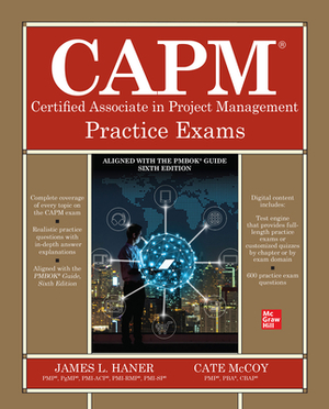 Capm Certified Associate in Project Management Practice Exams by Cate McCoy, James L. Haner