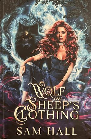 A Wolf in Sheep's Clothing (The Wolfverse) by Sam Hall