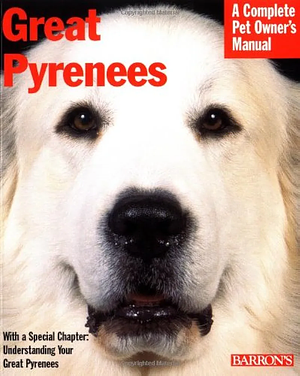 Great Pyrenees (A Complete Pet Owner's Manual) by Joan Hustace Walker