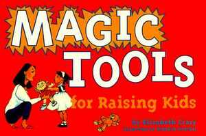 Magic Tools for Raising Kids by Elizabeth Crary