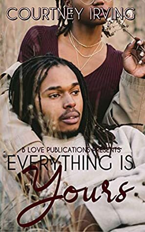 Everything Is Yours by Courtney Irving