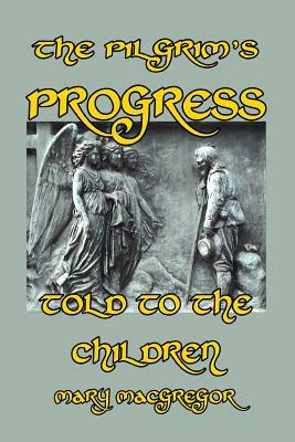 The Pilgrim's Progress Told to the Children by Mary MacGregor