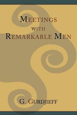 Meetings with Remarkable Men by G. I. Gurdjieff