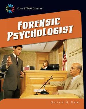 Forensic Psychologist by Susan H. Gray