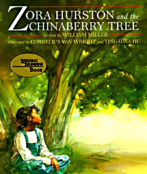 Zora Hurston and the Chinaberry Tree by William Miller