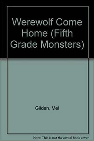 Werewolf Come Home by Mel Gilden