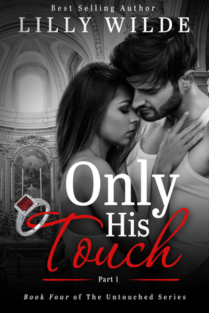 Only His Touch: Part One by Lilly Wilde