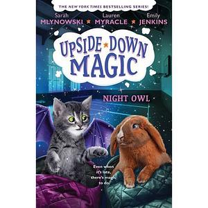 Upside Down Magic: Night Owl by Emily Jenkins