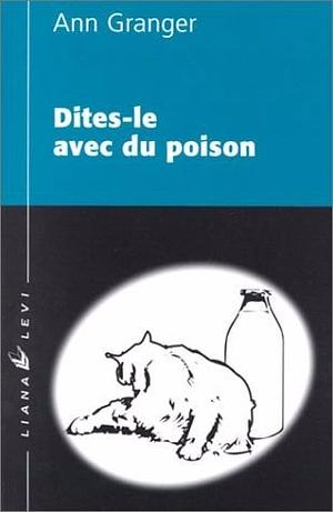 Dites-Le Avec Du Poison by Ann Granger