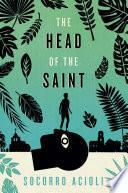 The Head of the Saint by Socorro Acioli, Daniel Hahn