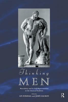 Thinking Men: Masculinity and its Self-Representation in the Classical Tradition by 