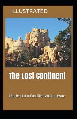 The Lost Continent Illustrated by C. J. Cutcliffe Hyne