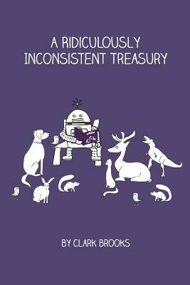 A Ridiculously Inconsistent Treasury by Clark Brooks